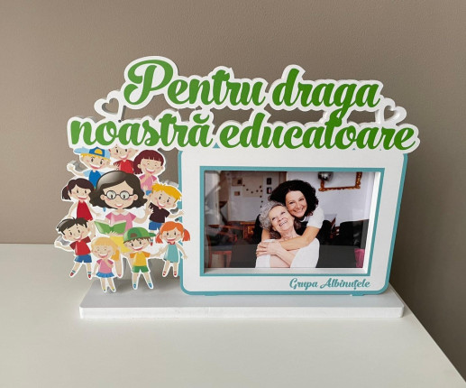 Rama foto ,,Draga noastră educatoare''